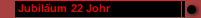 Jubil&auml;um 22 Johr 